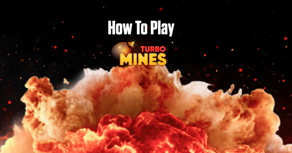 Understanding How to Play Turbo Mines in Detail